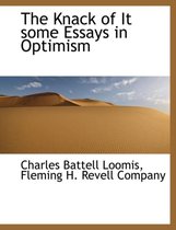 The Knack of It Some Essays in Optimism