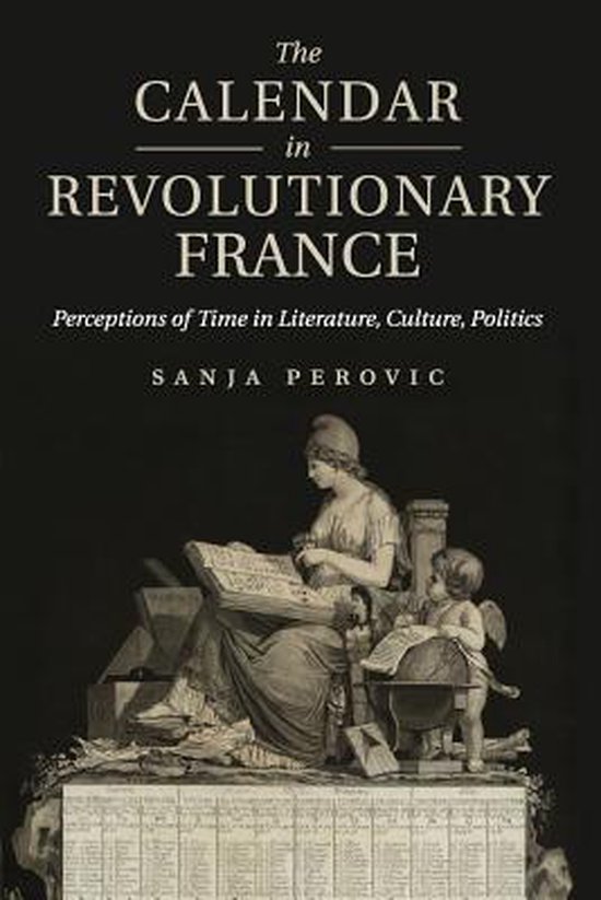 The Calendar in Revolutionary France, Sanja Perovic 9781107566453