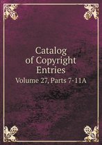 Catalog of Copyright Entries Volume 27, Parts 7-11A