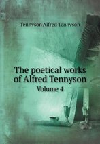 The poetical works of Alfred Tennyson Volume 4