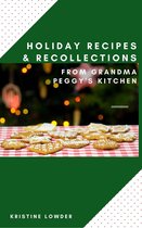 Holiday Recollections & Recipes from Grandma Peggy's Kitchen