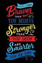 You Are Braver Than You Believe Stronger Than You Seem and Smarter Than You Think