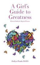 A Girl's Guide to Greatness