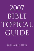 2007 Bible Topical Guide