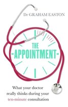 The Appointment What Your Doctor Really Thinks During Your TenMinute Consultation