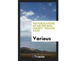 The Publications of the Pipe Roll Society. Volume XXXII