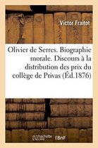 Olivier de Serres. Biographie Morale. Discours a la Distribution Des Prix Du College de Privas