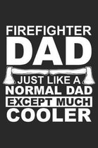 Firefighter Dad Just Like A Normal Dad Except Much Cooler