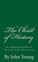 The Christ of History (A Timeless Classic)