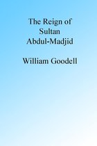 The Reign of Sultan Abdul-Madjid