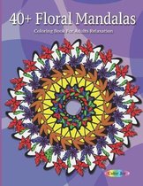 40+ Floral Mandalas Coloring book for adult relaxation