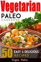 Vegetarian Paleo Cookbook 50 Easy and Delicious Recipes Volume 1