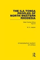 Ethnographic Survey of Africa 4 - The Ila-Tonga Peoples of North-Western Rhodesia
