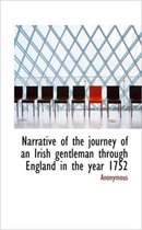 Narrative of the Journey of an Irish Gentleman Through England in the Year 1752