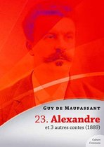 Contes de Maupassant - Alexandre et 3 autres contes