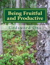 Being Fruitful and Productive