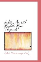 Judith, an Old English Epic Fragment