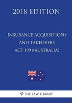 Insurance Acquisitions and Takeovers ACT 1991 (Australia) (2018 Edition)