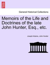 Memoirs of the Life and Doctrines of the Late John Hunter, Esq., Etc.