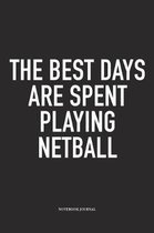 The Best Days Are Spent Playing Netball