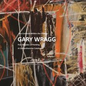 Constant within the Change: Gary Wragg: Five Decades of Paintings