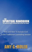 The Spiritual Handbook for Counseling Students, Counselors and the Clients They Counsel