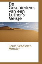 de Geschiedenis Van Een Luther's Meisje