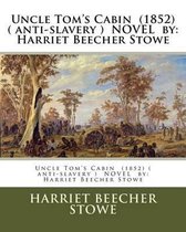 Uncle Tom's Cabin (1852) ( Anti-Slavery ) Novel by