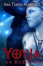 Yoyja, La Elegida