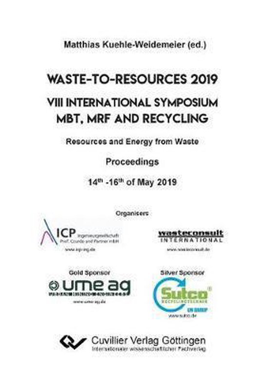 Waste-to-Resources 2019. VIII International Symposium MBT, MRF and Recycling Resources and Energy from Waste. Proceedings 14th -16th of May 2019