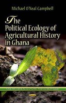Political Ecology of Agricultural History in Ghana