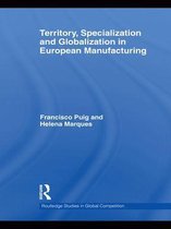 Routledge Studies in Global Competition - Territory, specialization and globalization in European Manufacturing