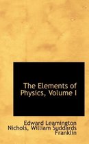 The Elements of Physics, Volume I