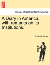 A Diary in America, with remarks on its Institutions.