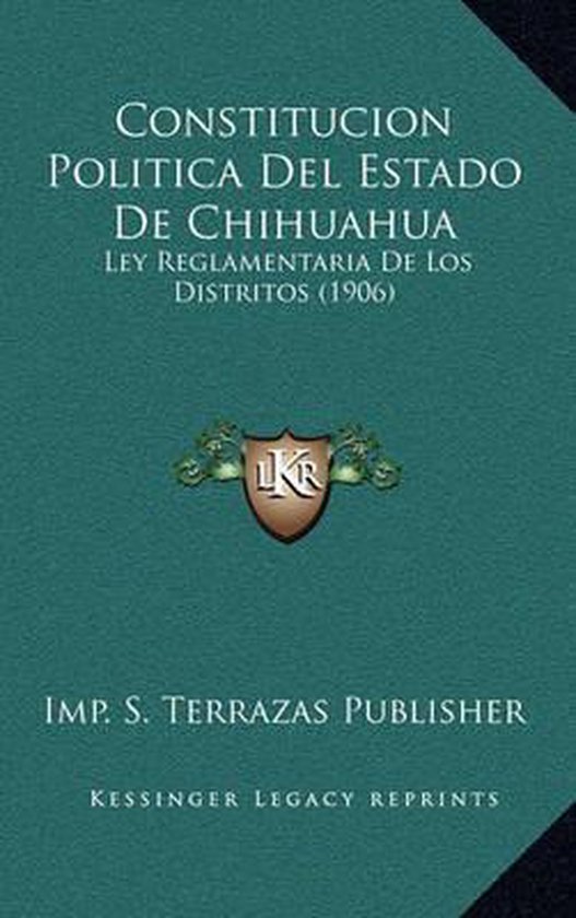 Constitucion Politica del Estado de Chihuahua, Imp S Terrazas Publisher