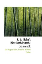 K. A. Hahn's Mittelhochdeutsche Grammatik