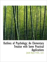 Outlines of Psychology; An Elementary Treatise with Some Practical Applications