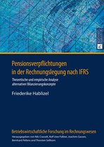 Betriebswirtschaftliche Forschung im Rechnungswesen 17 - Pensionsverpflichtungen in der Rechnungslegung nach IFRS