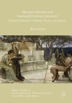 Palgrave Studies in Nineteenth-Century Writing and Culture - Alternate Histories and Nineteenth-Century Literature