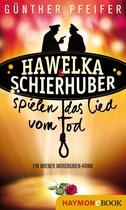 Hawelka & Schierhuber-Krimi 3 - Hawelka & Schierhuber spielen das Lied vom Tod