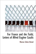 For France and the Faith; Letters of Alfred Eug Ne Casalis
