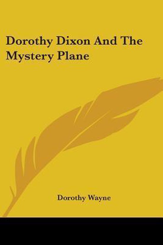 Dorothy Dixon and the Mystery Plane, Dorothy Wayne 9781432627775