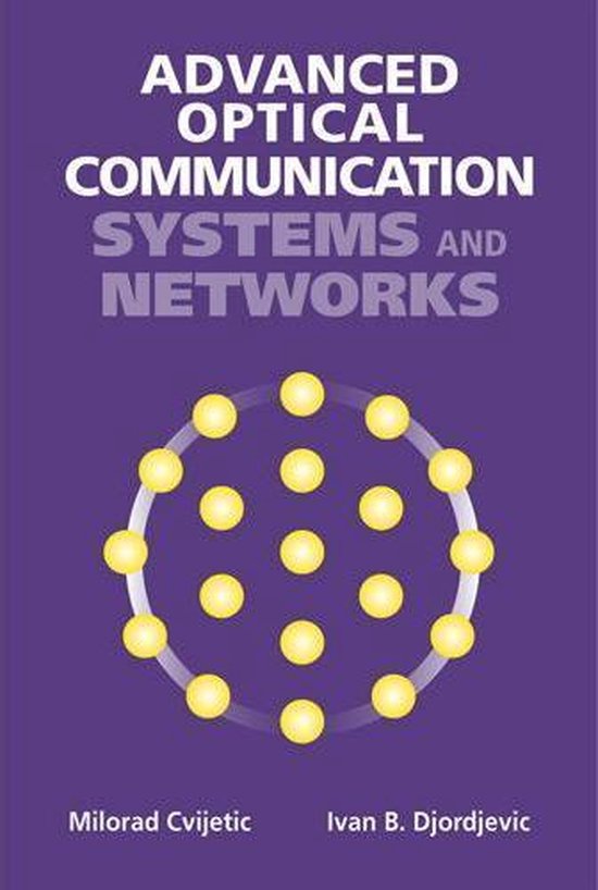 Advanced Optical Communication Systems and Networks (ebook), Milorad Cvijetic