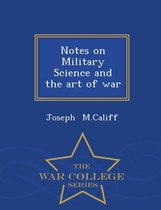 Notes on Military Science and the Art of War - War College Series