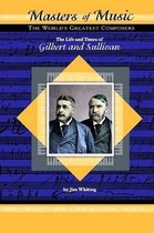 The Life and Times of Gilbert and Sullivan