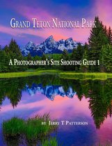 Grand Teton National Park: A Photographer's Site Shooting Guide 1