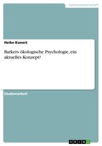 Barkers ökologische Psychologie, ein aktuelles Konzept?