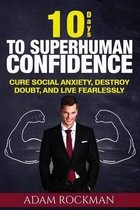 10 Days to Superhuman Confidence