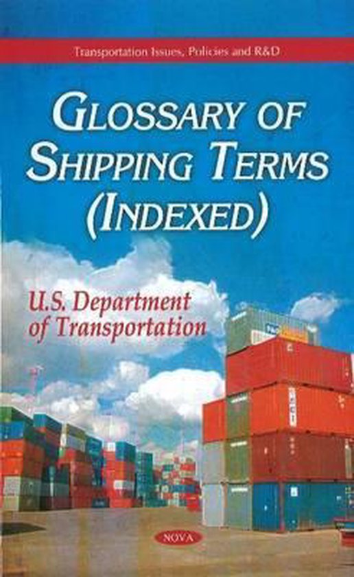 Glossary of Shipping Terms (Indexed) 9781611229059 U.S. Department