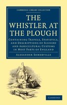 Cambridge Library Collection - British and Irish History, 19th Century-The Whistler at the Plough